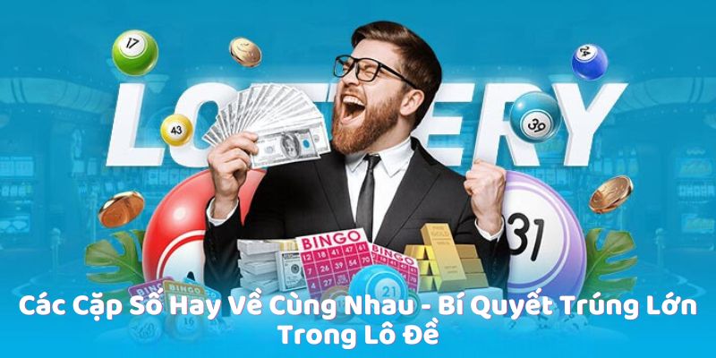 Các cặp số hay về cùng nhau