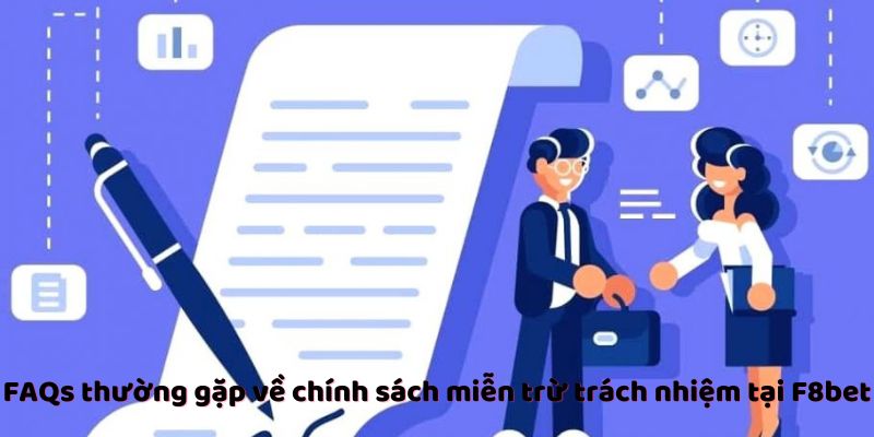 FAQs thường gặp về chính sách miễn trừ trách nhiệm tại F8bet