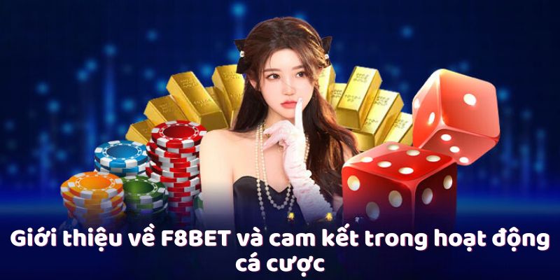 Giới thiệu về F8BET và cam kết trong hoạt động cá cược