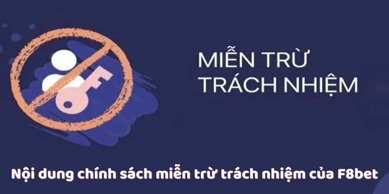 Nội dung chính sách miễn trừ trách nhiệm của F8bet